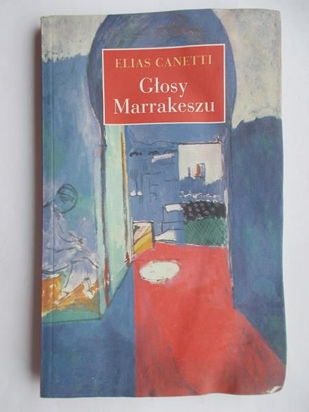 Canetti Elias - Głosy Marrakeszu