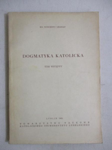 Granat Wincenty - Dogmatyka katolicka