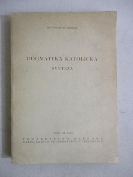 Granat Wincenty - Dogmatyka katolicka