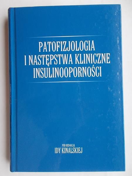 Kinalska Ida (red.) - Patofizjologia i następstwa kliniczne insulinooporności