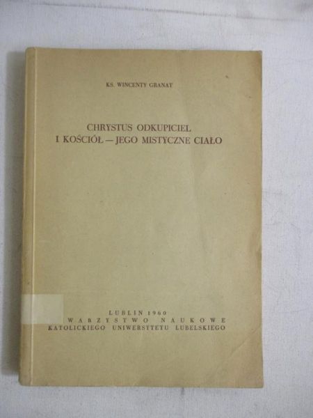 Granat Wincenty - Chrystus Odkupiciel i Kościół - Jego mistyczne ciało