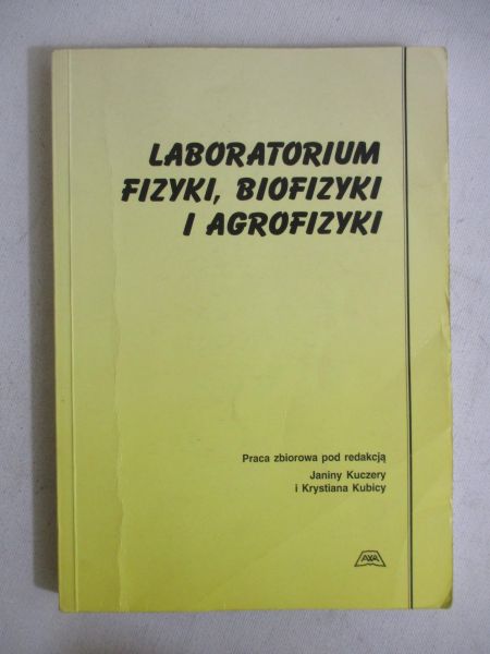 Kuczera Janina (red.) - Laboratorium fizyki, biofizyki i agrofizyki