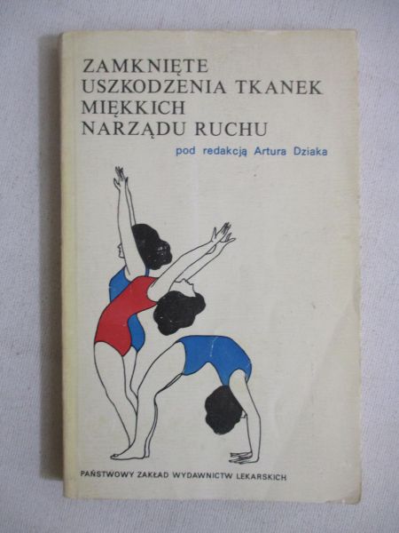 Dziak Artur (red.) - Zamknięte uszkodzenia tkanek miękkich narzadu ruchu
