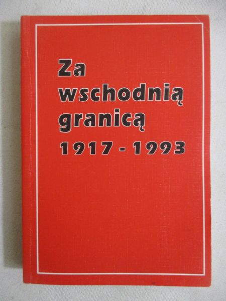 Za wschodnią granicą 1917 - 1993