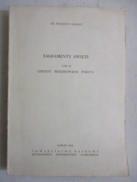 Granat Wincenty - Sakramenty święte, cz. II
