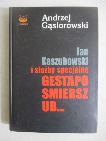 Jan Kaszubowski i służby specjalne Gestapo, Smiersz, UB...