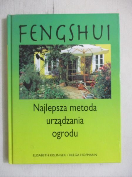 Kislinger Elisabeth - Fengshui, najlepsza metoda urządzania ogrodu