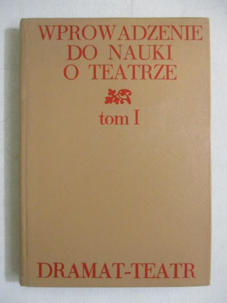 Wprowadzenie do nauki o teatrze, T.I