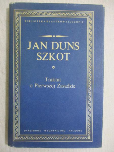 Duns Szkot Jan - Traktat o Pierwszej Zasadzie