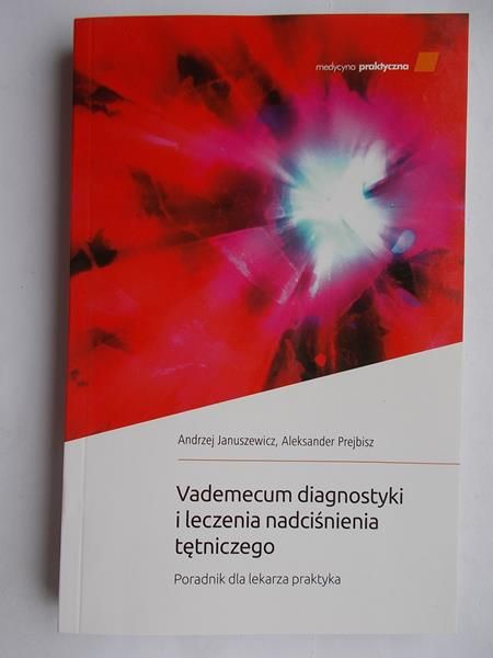 Januszewicz A., Prejbisz A. - Vademecum diagnostyki i leczenia nadciśnienia tętniczego