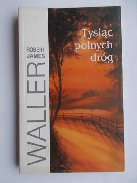 Waller Robert James - Tysiąc polnych dróg