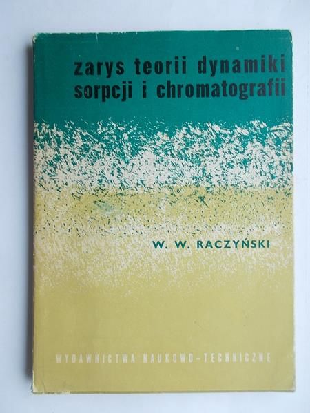 Raczyński W. W. - Zarys teorii dynamiki sorpcji i chromatografii