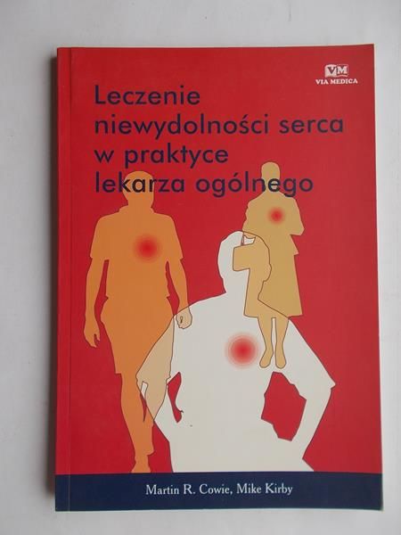 Cowie Martin R. - Leczenie niewydolności serca w praktyce lekarza ogólnego