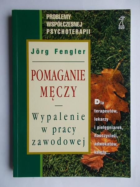 Pomaganie męczy. Wypalenie w pracy zawodowej
