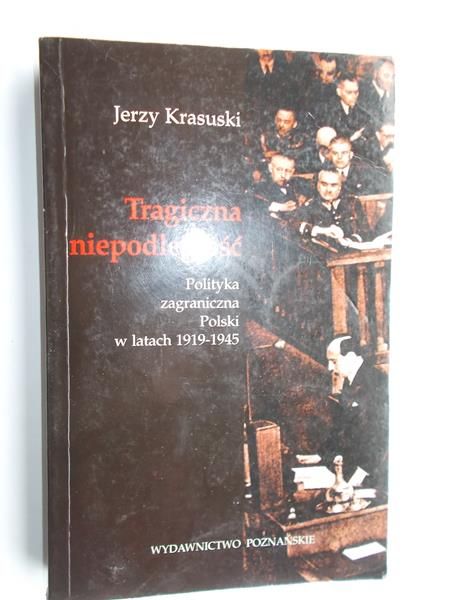 Krasuski Jerzy - Tragiczna niepodległość