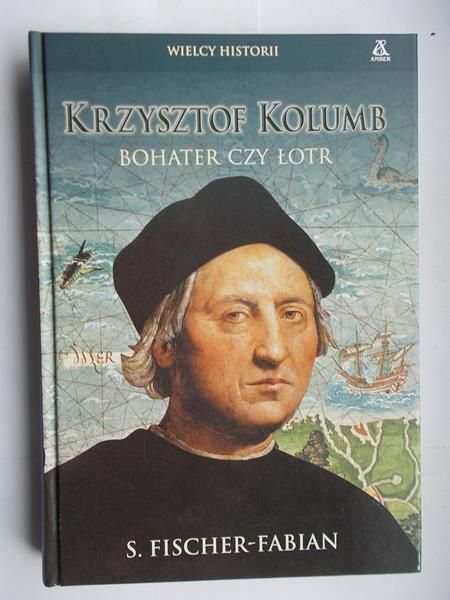 Fischer-Fabian S. - Krzysztof Kolumb. Bohater czy łotr