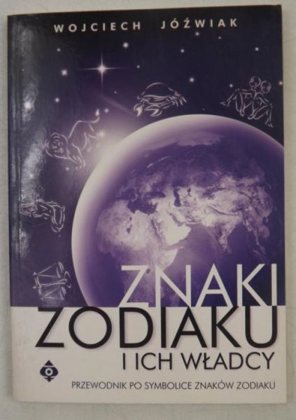 Jóźwiak Wojciech -  Znaki zodiaku i ich władcy