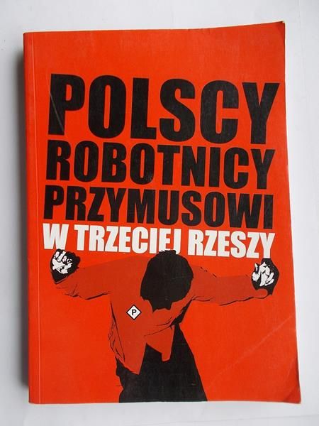 Polscy robotnicy przymusowi w Trzeciej Rzeszy