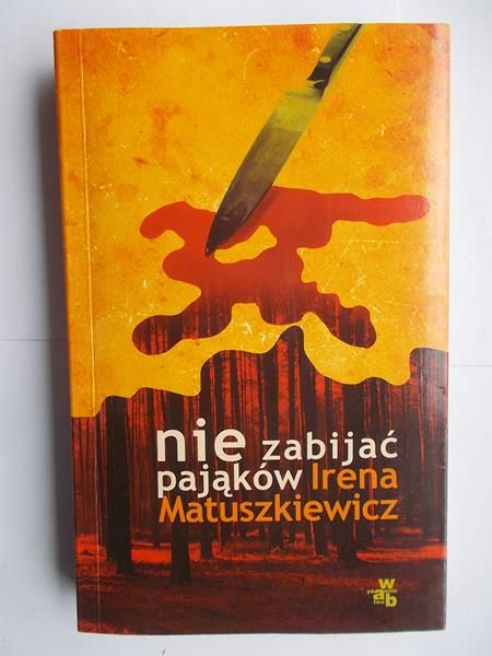 Matuszkiewicz Irena - Nie zabijać pająków