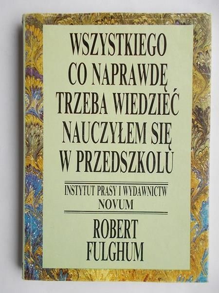 Fulghum Robert - Wszystkiego, co naprawdę trzeba wiedzieć, nauczyłem się w przedszkolu
