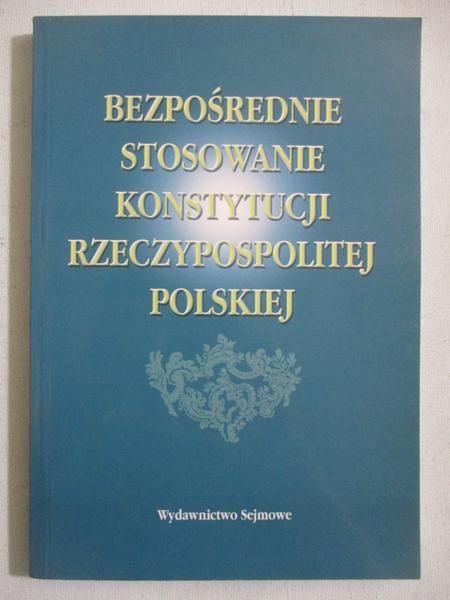 Działocha Kazimierz - Bezpośrednie stosowanie konstytucji Reczpospolitej Polskiej