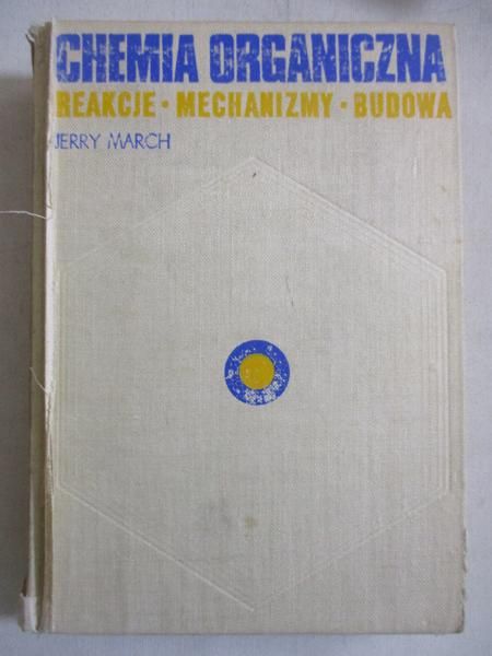 March Jerry - Chemia organiczna. Reakcje, mechanizmy, budowa