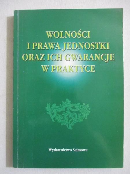 Wolności i prawa jednostki oraz ich gwarancje w praktyce