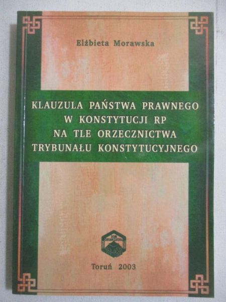 Klauzula państwa prawnego w Konstytucji RP na tle orzecznictwa Trybunału Konstytucyjnego
