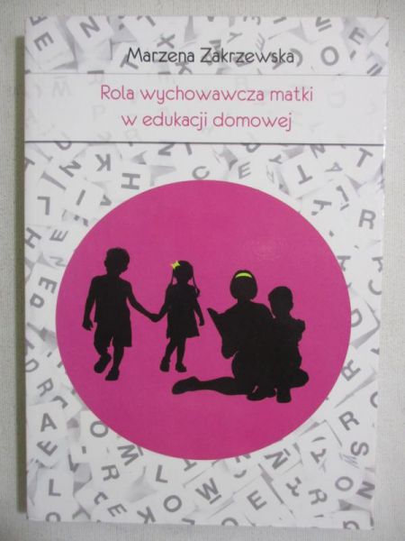 Rola wychowawcza matki w edukacji domowej