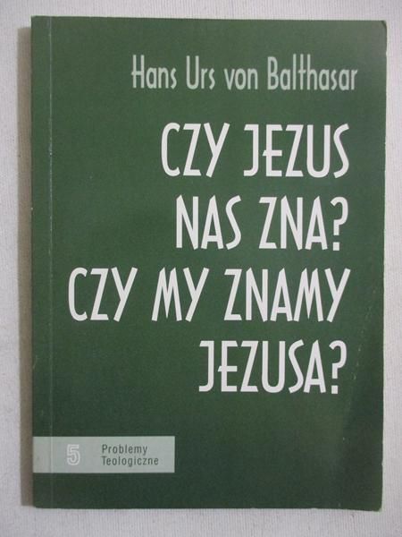 Czy Jezus nas zna? Czy my znamy Jezusa?
