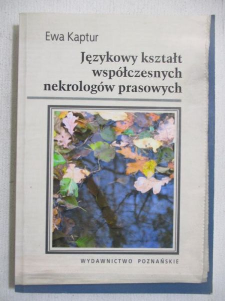 Kaptur Ewa - Językowy kształt współczesnych nekrologów prasowych