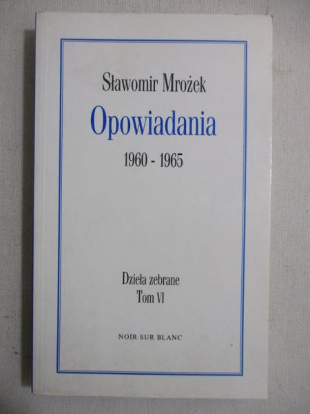 Opowiadania 1960-1965, Dzieła zebrane,Tom VI