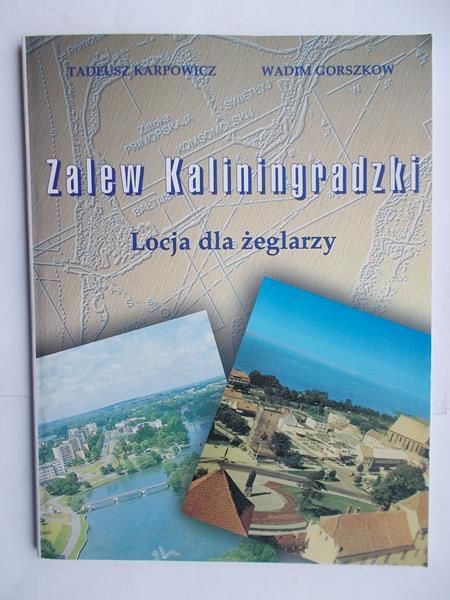 Karpowicz Tadeusz - Zalew Kaliningradzki. Locja dla żeglarzy