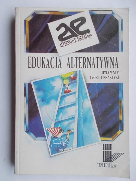 Edukacja alternatywna. Dylematy teorii i praktyki
