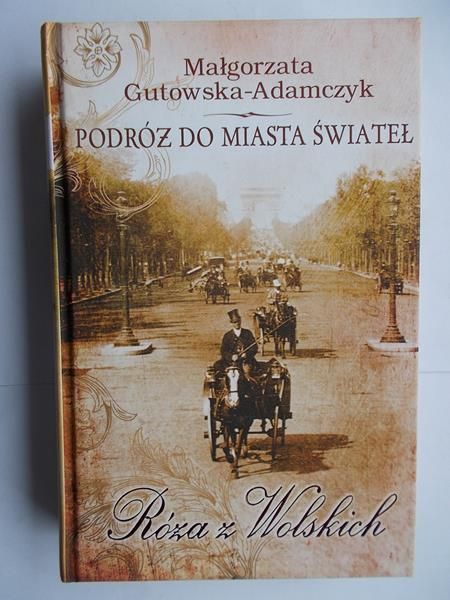 Podróż do miasta świateł. Róża z Wolskich
