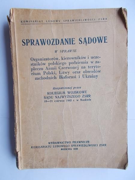 Sprawozdanie sądowe w sprawie organizatorów, kierowników i uczestników polskiego podziemia, 1945 r.