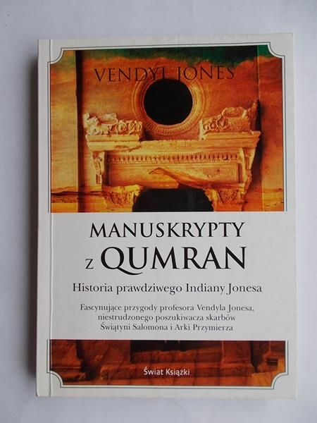 Jones Vendyl - Manuskrypty  z Qumran. Historia prawdziwego Indiany Jonesa