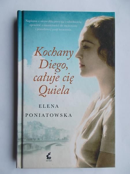 Poniatowska Elena - Kochany Diego, całuje cię Quiela