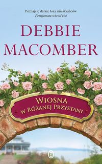 Macomber Debbie - Wiosna w Różanej Przystani