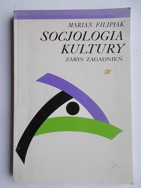 Filipiak Marian - Socjologia kultury. Zarys zagadnień