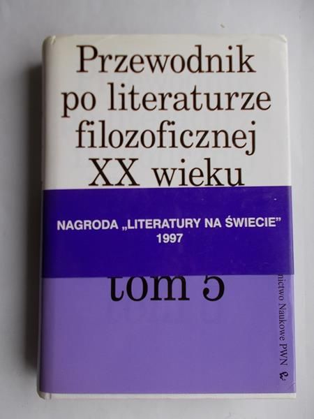 Przewodnik po literaturze filozoficznej XX wieku, tom V
