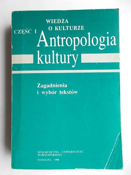 Wiedza o kulturze. Antropologia kultury, Część I