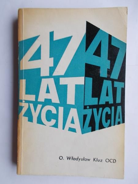 47 lat życia