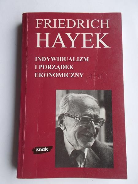 Hayek Friedrich - Indywidualizm i porządek ekonomiczny