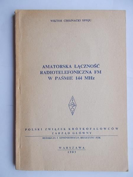 Chojnacki Wiktor - Amatorska łączność radiotelefoniczna FM w paśmie 144 Mhz