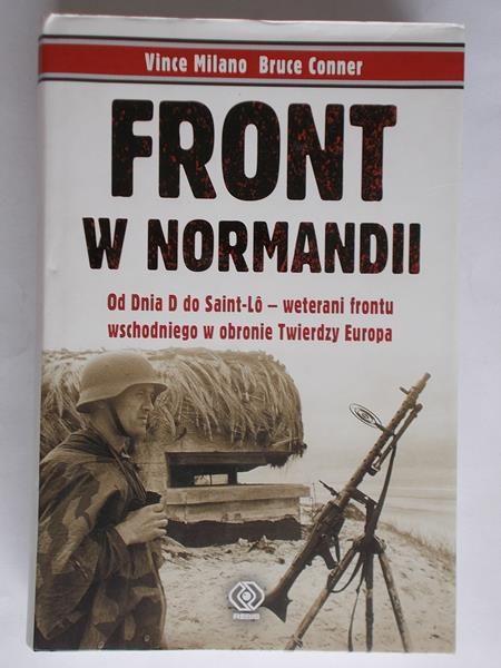 Front w Normandii. Od dnia D do Saint-Lô - weterani frontu wschodniego w obronie Twierdzy Europa