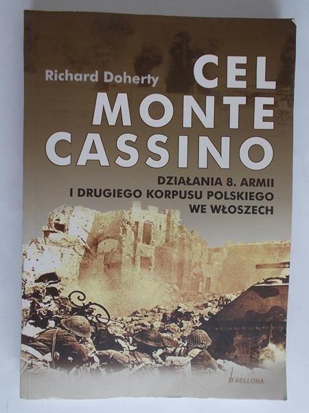 Cel Monte Cassino Działania 8 Armii i Drugiego Korpusu Polskiego we Włoszech
