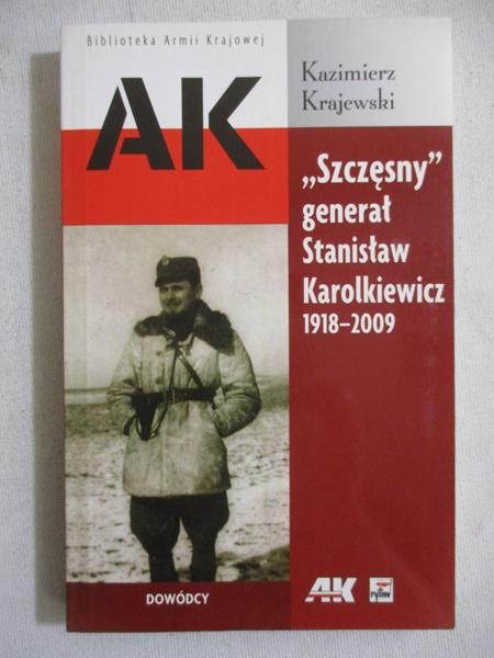 Krajewski  Kazimierz  - "Szczęsny" generał Stanisław Karolkiewicz 1918-2009