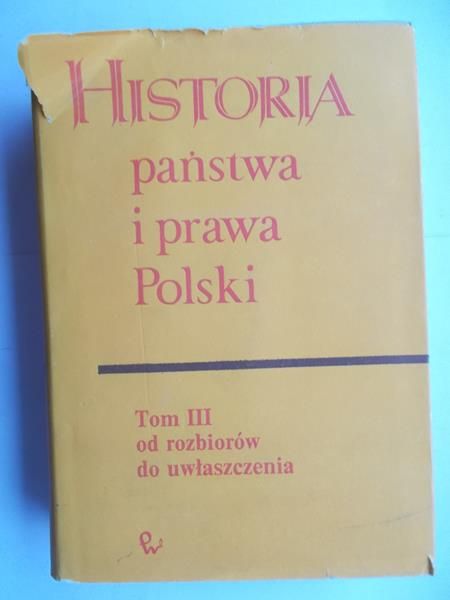 Bardach Juliusz (red.) - Historia państwa i prawa Polski, tom III