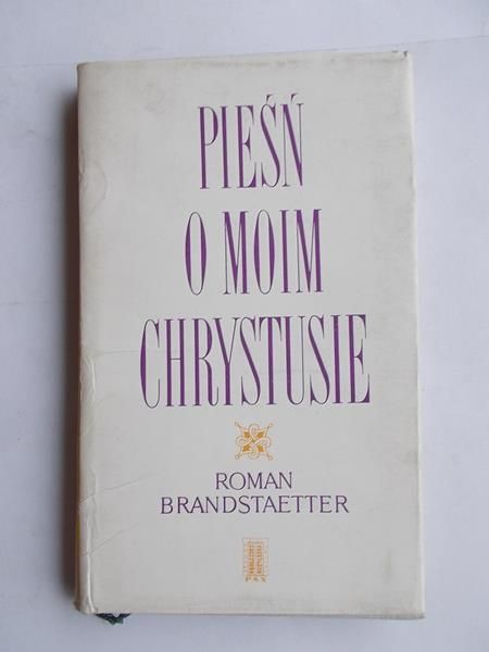 Brandstaetter Roman - Pieśń o moim Chrystusie
